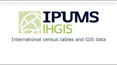 Introduction to IHGIS - International census data tables and GIS boundaries