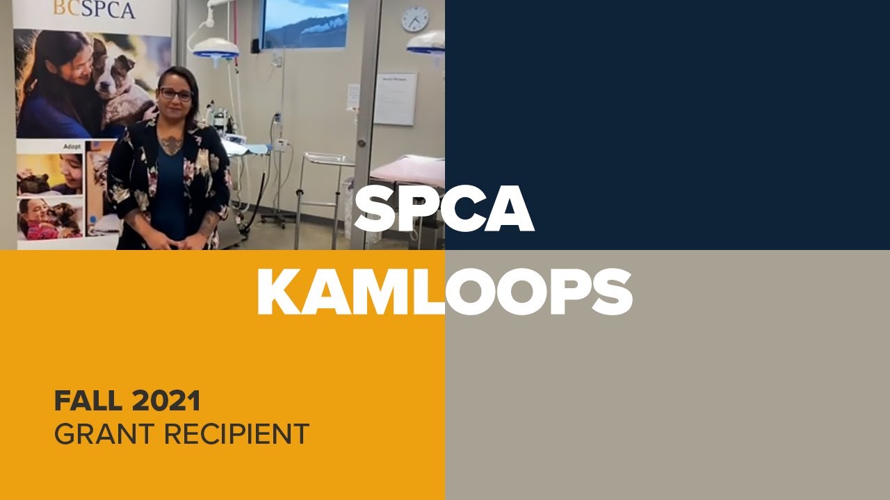 Fall 2021 Grant Recipient - SPCA Kamloops