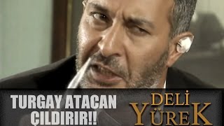 Deli Yürek  42 - Turgay Atacan Çıldırır Resimi