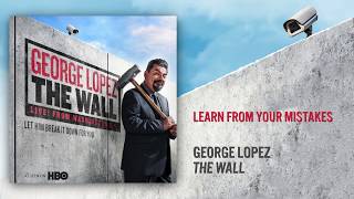 Learn From Your Mistakes | The Wall | George Lopez