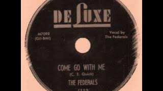 The Federals - Come Go With Me