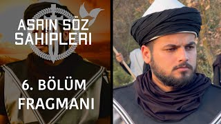 Asrın Söz Sahipleri 6. Bölüm Fragmanı