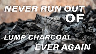 Never Run Out of Lump Charcoal Ever Again