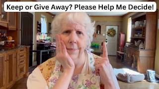 Keep or Give Away Please Help Me Decide!