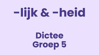 Dictee groep 5 oefenen | Woorden met -lijk en -heid | Spelling