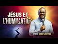 JÉSUS ET L'HUMILIATION | CE QUE CELA SIGNIFIE VRAIMENT - Pasteur Jacques AMESSAN
