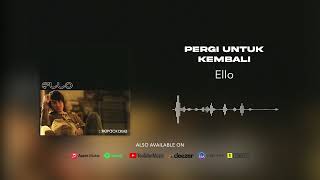 Ello - Pergi Untuk Kembali (Official Audio)
