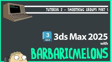 3DS MAX 2025 - TUTORIAL 2 - SMOOTHING GROUPS PART 1 - Intro
