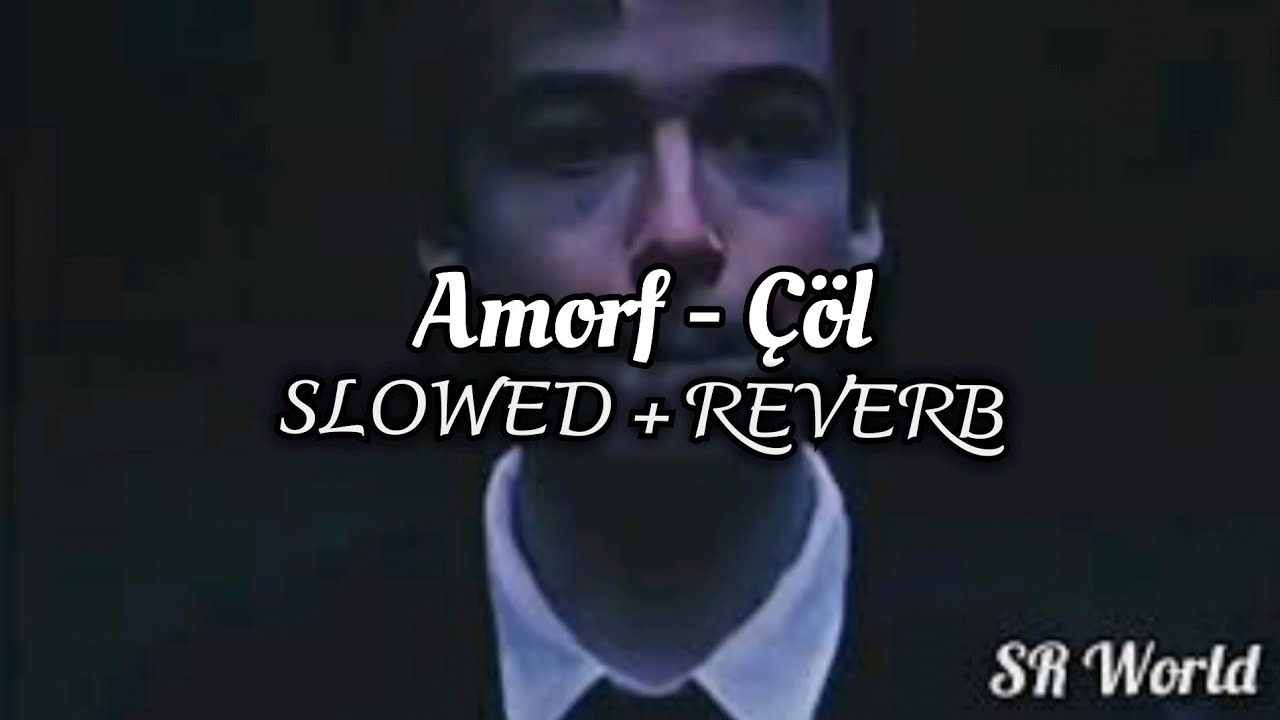 Amorf   l SLOWED  REVERB