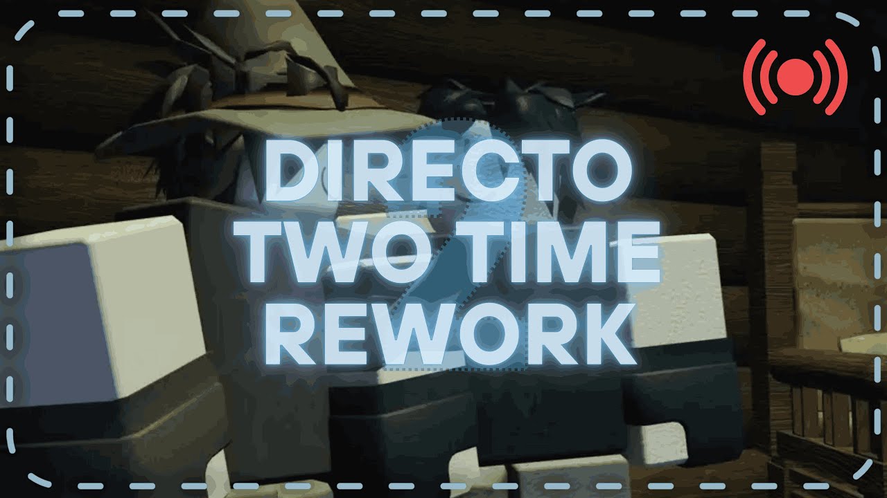 [ROBLOX] 🔴DIRECTO REWORK DE TWO TIME!! 2 forsaken/-dem - YouTube