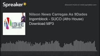 Ingomblock - SUCO (Afro House) Download MP3 (made with Spreaker)