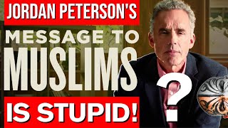 Why Jordan Peterson's Message To Muslims IS STUPID! Here's Why - Video 5794