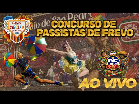 AO VIVO CONCURSO DE PASSISTAS DO RECIFE 2026 O SHOW DO FREVO NO PÉ TODAS AS CATEGORIAS 1º DIA 