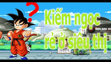 Ngọc Rồng Online | Kiếm ngọc rẻ Sv7 từ siêu thị - PracQuyTv Sv7