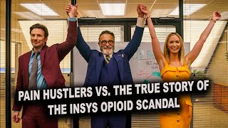 True Story of Pain Hustlers and the Insys Therapeutics Pharma Scandal