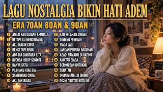 Jadi rindu! Lagu Nostalgia Terbaik Bikin Hati Adem |  Lagu Kenangan 80an 90an Terbaik Sepanjang Masa