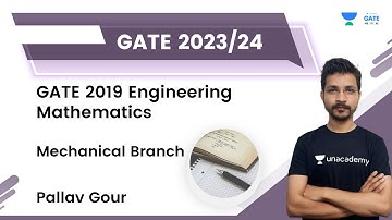 GATE 2019 | Engineering Mathematics | Mechanical Branch | Pallav Gour | Unacademy GATE ME, PI, XE