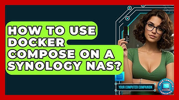 How To Use Docker Compose On A Synology NAS? - Your Computer Companion