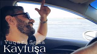 Vuqar Seda - Kayfusa (Official Music)