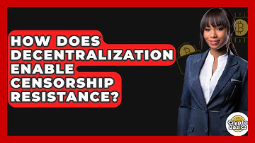 How Does Decentralization Enable Censorship Resistance? - CryptoBasics360.com