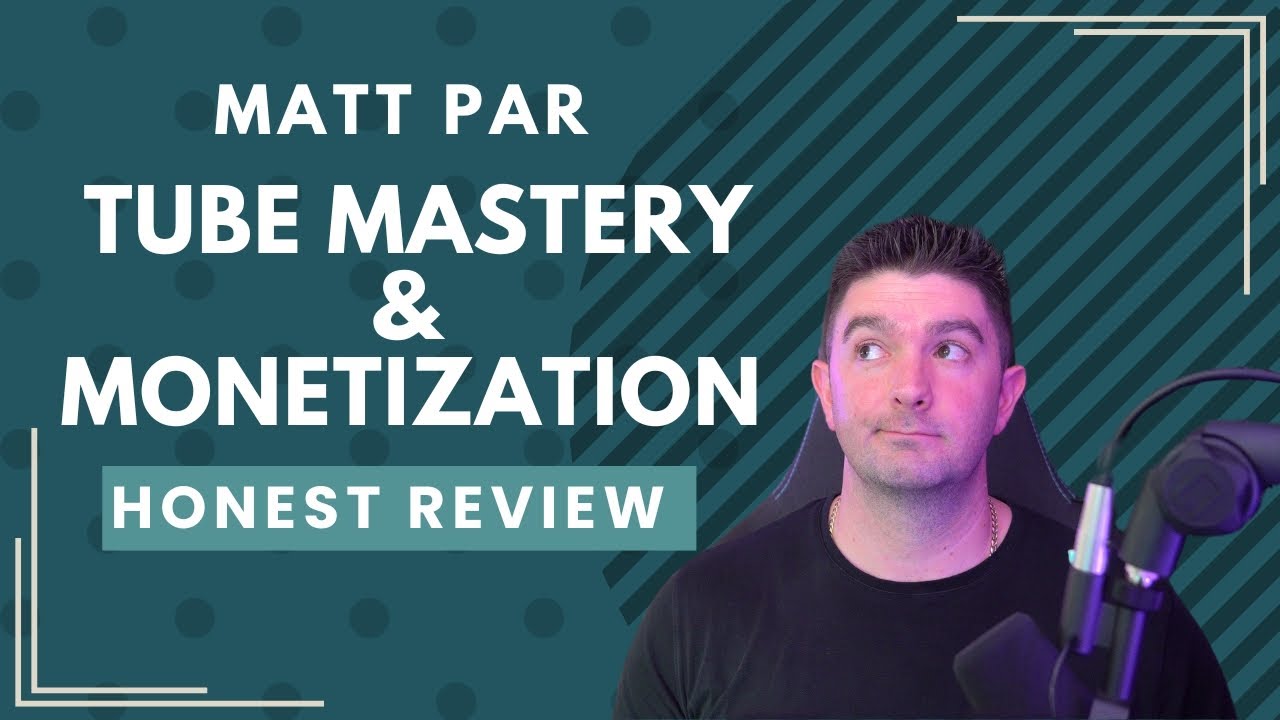 Matt Par Tube Mastery & Monetization Course Review - Ultimate guide to YouTube success?