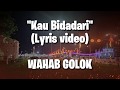 Wahab golok - Kau bidadari (lyric video)