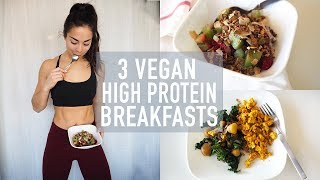 3 HIGH PROTEIN VEGAN BREAKFASTS