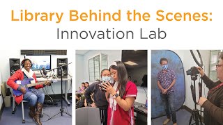 Library Behind The Scenes: Innovation Lab