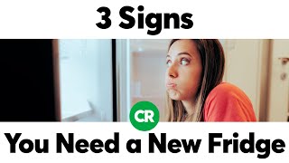 Three Signs You Need a New Refrigerator | Consumer Reports