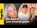Alix Earle gives a post-breakup update in new video
