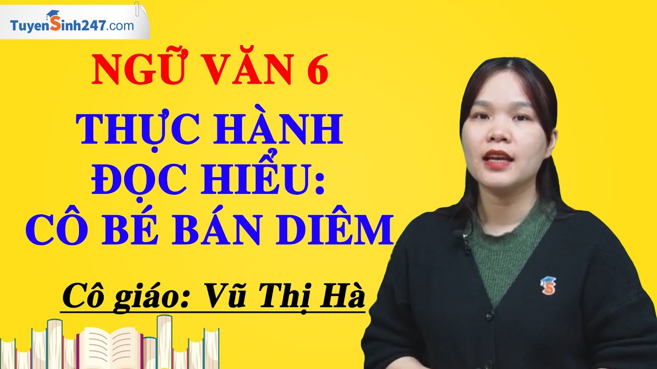 Thực hành đọc hiểu: Cô bé bán diêm - Ngữ Văn 6 - Cánh... - youtube