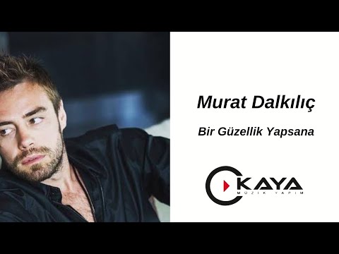 Murat Dalkılıç - Bir Güzellik Yapsana