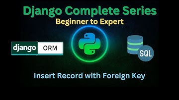 56 – Insert Record with Foreign Key | Django Master Series | Grow Up More