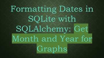Formatting Dates in SQLite with SQLAlchemy: Get Month and Year for Graphs