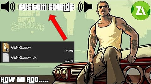 How to Add Your Own Sounds in GTA SA Android