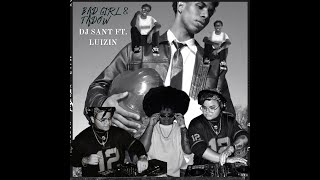 Luizin  Bad Girl X Masego  Tadow dj Sant Mashup