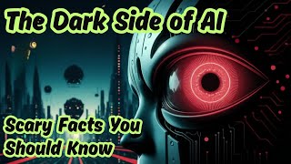 The Dark Side of AI: Scary Facts You Should Know #ai