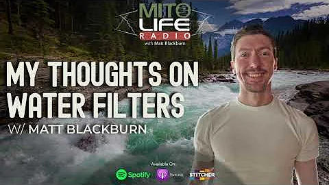 My Thoughts on Water Filters w: Matt Blackburn | M...