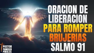 🔴LA ORACION QUE ROMPE LA BRUJERIA, LIBERACION TOTAL, SALMO 91🙏