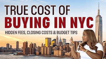 True Cost of Buying a Home in NYC | Hidden Fees, Closing Costs & Budget Tips
