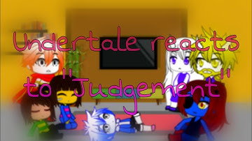 Undertale reacts to Judgement (Gacha Club) part 11