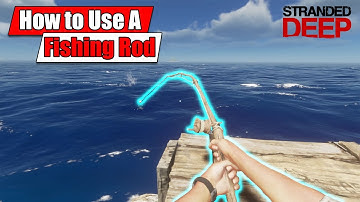 Stranded Deep - How to Fish with a Fishing rod