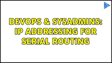 DevOps & SysAdmins: Ip addressing for serial routing