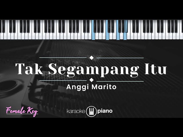 Tak Segampang Itu - Anggi Marito (KARAOKE PIANO - FEMALE KEY) class=