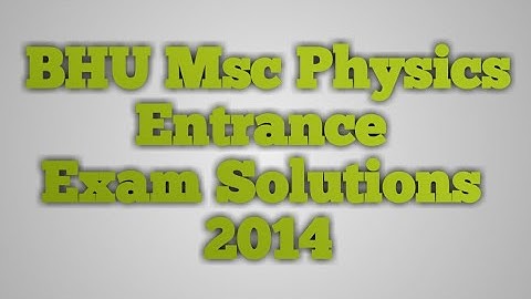 BHU Msc.Physics 2014 Entrance Exam Solutions Pdf