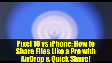 Pixel 10 vs iPhone: How to Share Files Like a Pro with AirDrop & Quick Share!