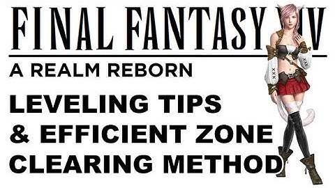 Final Fantasy 14: Leveling Tips & How to Clear New Zones Efficiently