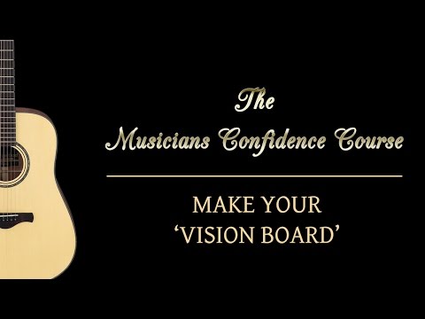 The Musicians Confidence Course 3.4 - Make Your 'Vision Board'