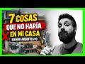 7 cosas que no haría en mi propia casa (siendo arquitecto)