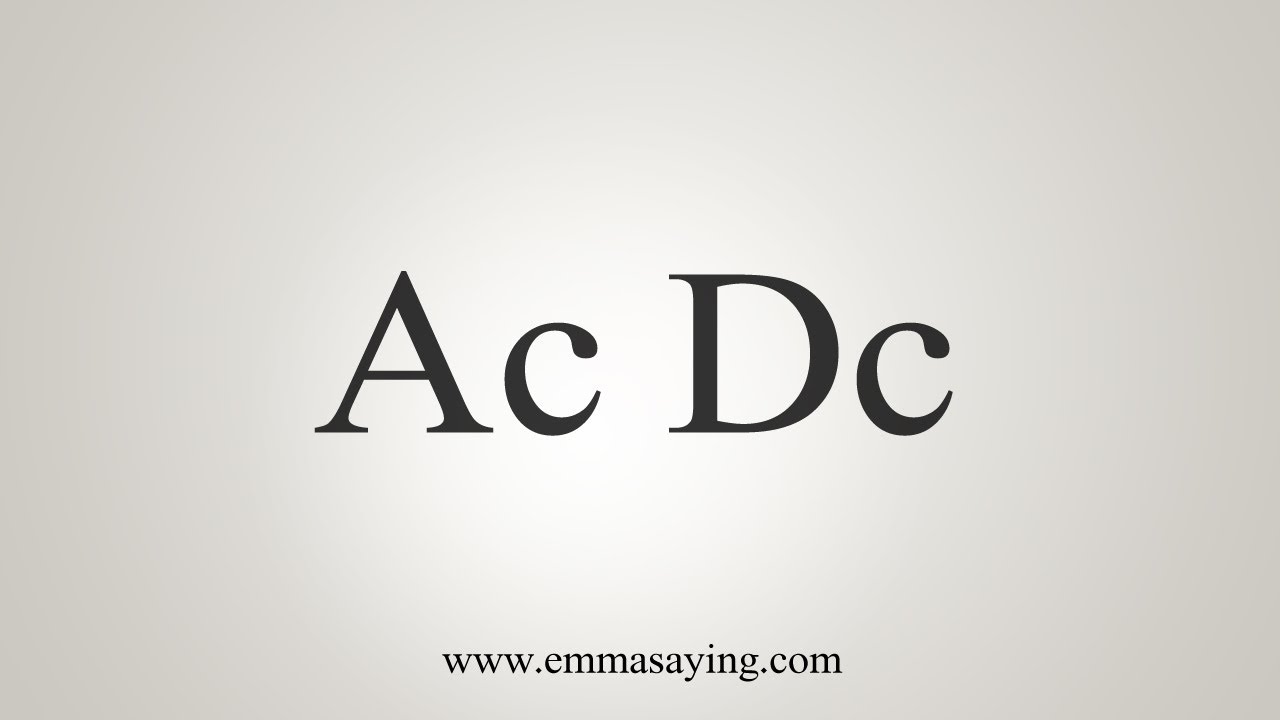 How To Say Ac Dc - YouTube